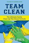 Team Clean: The Ultimate Family Clean-Up-The-House Formula