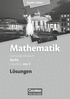 Grundkurs ma-2 - Qualifikationsphase - Lösungen zum Schülerbuch - Köhler, Norbert;Bigalke, Anton;Ledworuski, Gabriele