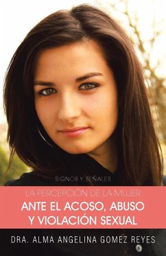 La Percepcion de La Mujer Ante El Acoso, Abuso y Violacion Sexual - Reyes, Dra Alma Angelina Gomez