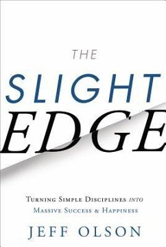 The Slight Edge: Turning Simple Disciplines Into Massive Success and Happiness - Olson, Jeff; Mann, John David