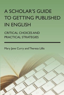 A Scholar's Guide to Getting Published in English - Curry, Mary Jane; Lillis, Theresa