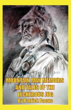 Mountain Man Memoirs And Tales Of The Lecherous Jug - Bacus, Patrick