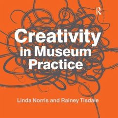 Creativity in Museum Practice - Norris, Linda;Tisdale, Rainey