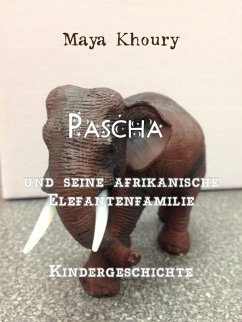 Pascha und seine afrikanische Elefantenfamilie (eBook, ePUB) - Khoury, Maya