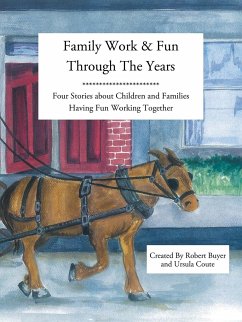 Family Work and Fun Through the Years - Buyer, Robert; Coute, Ursula T.