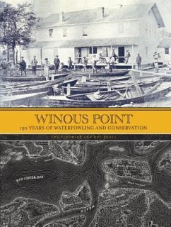 Winous Point: 150 Years of Waterfowling and Conservation - Sedgwick, Tod; Kroll, Roy