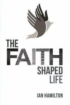 The Faith-Shaped Life - Hamilton, Ian
