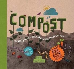 Compost: A Family Guide to Making Soil from Scraps - Raskin, Ben