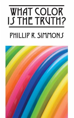 What Color Is the Truth? - Simmons, Phillip R.