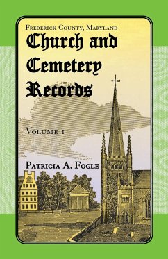 Frederick County, Maryland Church and Cemetery Records, Volume 1 - Fogle, Patricia A