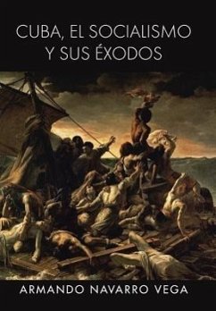 Cuba, El Socialismo y Sus Exodos - Navarro Vega, Armando