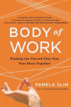 Body of Work: Finding the Thread That Ties Your Story Together - Slim, Pamela
