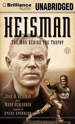 Heisman: The Man Behind the Trophy - Heisman, John M.; Schlabach, Mark