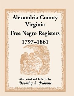 Alexandria County, Virginia, Free Negro Register, 1797-1861 - Provine, Dorothy S.