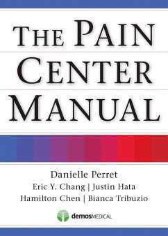 The Pain Center Manual - Perret, Danielle; Chang, Eric; Hata, Justin; Chen, Hamilton; Tribuzio, Bianca