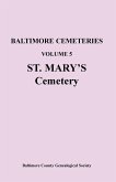 Baltimore Cemeteries, Volume 5, St. Mary's Cemetery