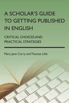 A Scholar's Guide to Getting Published in English - Curry, Mary Jane; Lillis, Theresa