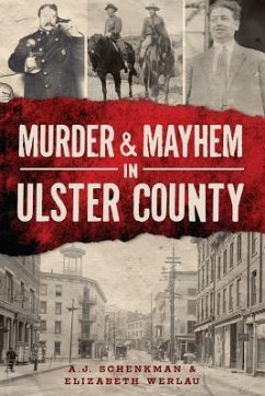 Murder & Mayhem in Ulster County - Schenkman, A. J.; Werlau, Elizabeth