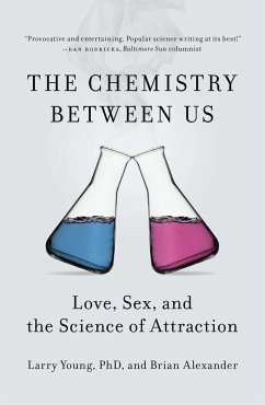 The Chemistry Between Us: Love, Sex, and the Science of Attraction - Young, Larry; Alexander, Brian