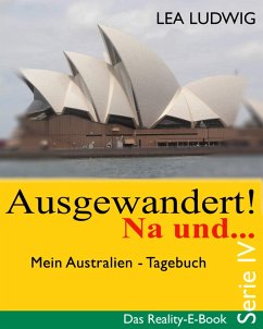 Ausgewandert! Na und ... (Serie IV) (eBook, ePUB) - Ludwig, Lea