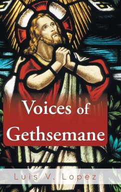 Voices of Gethsemane - Lopez, Luis V.