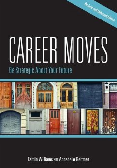 Career Moves: Be Strategic about Your Future (Revised and Enhanced Edition) - Williams, Caitlin; Reitman, Annabelle