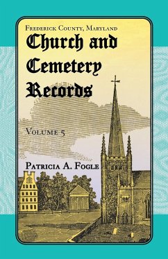 Frederick County, Maryland Church and Cemetery Records, Volume 5 - Fogle, Patricia A.