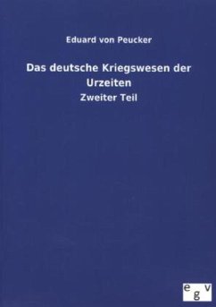 Das deutsche Kriegswesen der Urzeiten - Peucker, Eduard von