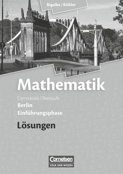 Mathematik Sekundarstufe II Einführungsphase. Lösungen zum Schülerbuch Berlin - Kuschnerow, Horst;Köhler, Norbert;Bigalke, Anton