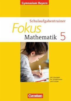 Fokus Mathematik - Bayern - Bisherige Ausgabe - 5, Schulaufgabentrainer, Ausgabe 2013 / Fokus Mathematik, Gymnasium Bayern