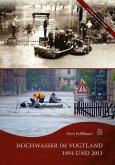 Hochwasser im Vogtland 1954 und 2013