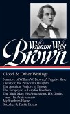 William Wells Brown: Clotel & Other Writings (Loa #247): Narrative of W. W. Brown, a Fugitive Slave / Clotel; Or, the President's / American Fugitive