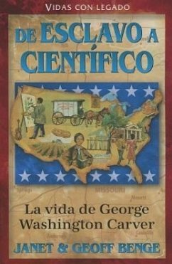 La vida de geaorge washington carver: de esclavo a cientifico = The Life of George Washington Carver - Benge, Janet; Benge, Geoff