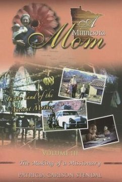 A Minnesota Mom, Volume 3: The Making of a Missionary - Stendal, Patricia C.