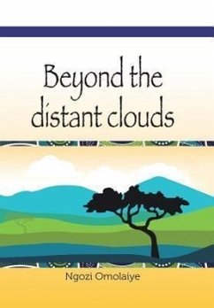 Beyond the Distant Clouds - Omolaiye, Ngozi