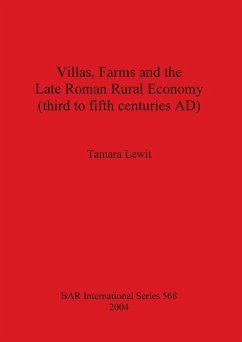 Villas, Farms and the Late Roman Rural Economy (third to fifth centuries AD) - Lewit, Tamara