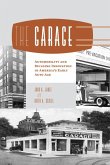 The Garage: Automobility and Building Innovation in America's Early Auto Age