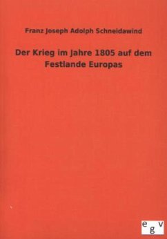 Der Krieg im Jahre 1805 auf dem Festlande Europas - Schneidawind, Franz J. A.