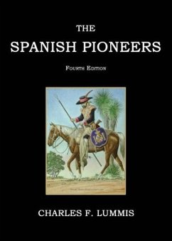 The Spanish Pioneers - Lummis, Charles F.