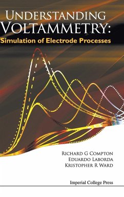 UNDERSTANDING VOLTAMMETRY - Compton, Richard Guy (Oxford Univ, Uk); Laborda, Eduardo (Oxford Univ, Uk & Univ Of Murcia, Spain); Ward, Kristopher R. (Univ Of Oxford, Uk)