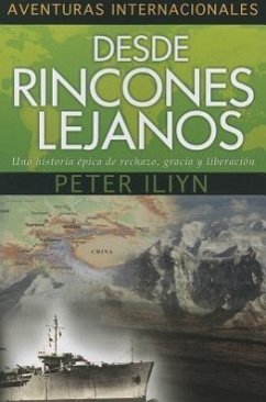 Desde Rincones Lejanos: Una Historia Epica de Rechazo, Gracia y Liberacion - Iliyn, Peter