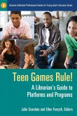 Teen Games Rule! A Librarian's Guide to Platforms and Programs