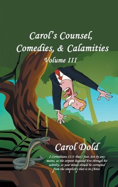 Carol's Counsel, Comedies, & Calamities - Dold, Carol