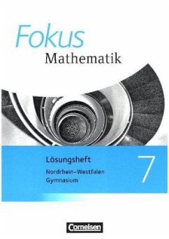 7. Schuljahr, Lösungen zum Schülerbuch / Fokus Mathematik, Kernlehrpläne Gymnasium Nordrhein-Westfalen, Ausgabe 2013