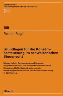 Grundlagen für die Konzernbesteuerung im schweizerischen Steuerrecht - Regli, Florian