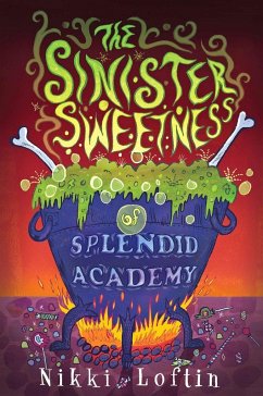The Sinister Sweetness of Splendid Academy - Loftin, Nikki