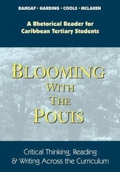 Blooming with the Pouis: A Rhetorical Reader for Caribbean Tertiary Students - Critical Thinking, Reading & Writing Across the Curriculum - Ramsay, Paulette; Harding, Vivienne; Cools, Janice