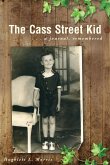 The Cass Street Kid: A Journal, Remembered
