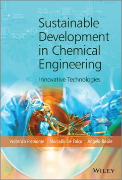 Sustainable Development in Chemical Engineering (eBook, PDF) - Piemonte, Vincenzo; De Falco, Marcello; Basile, Angelo