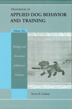 Handbook of Applied Dog Behavior and Training, Volume 2, Etiology and Assessment of Behavior Problems (eBook, ePUB) - Lindsay, Steve